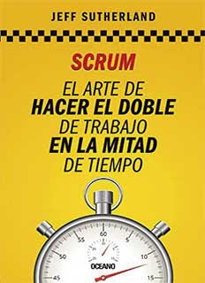 Libro Scrum El Arte De Hacer El Doble De Trabajo En La Mitad De Tiempo PDF
